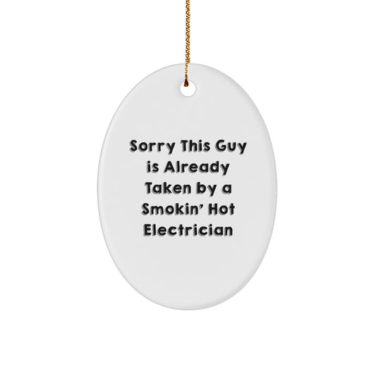 Funny Electrician Gifts for Him, Oval Ornament, Electrician Christmas Unique Ornaments, 'Sorry This Guy Is Already Taken By A Smokin' Hot Electrician', Gifts from Men to Friends or Coworkers - Image 1
