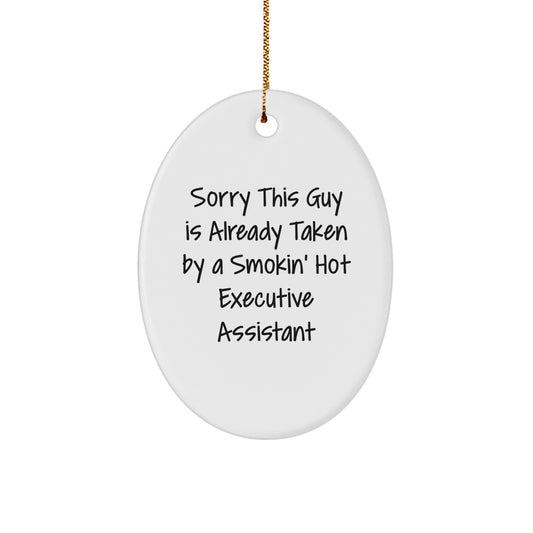 Funny Executive Assistant Gifts from Men to Women - Oval Ornament with Quote 'Sorry This Guy Is Already Taken By A Smokin' Hot Executive Assistant' - Christmas Unique Gifts - Image 1