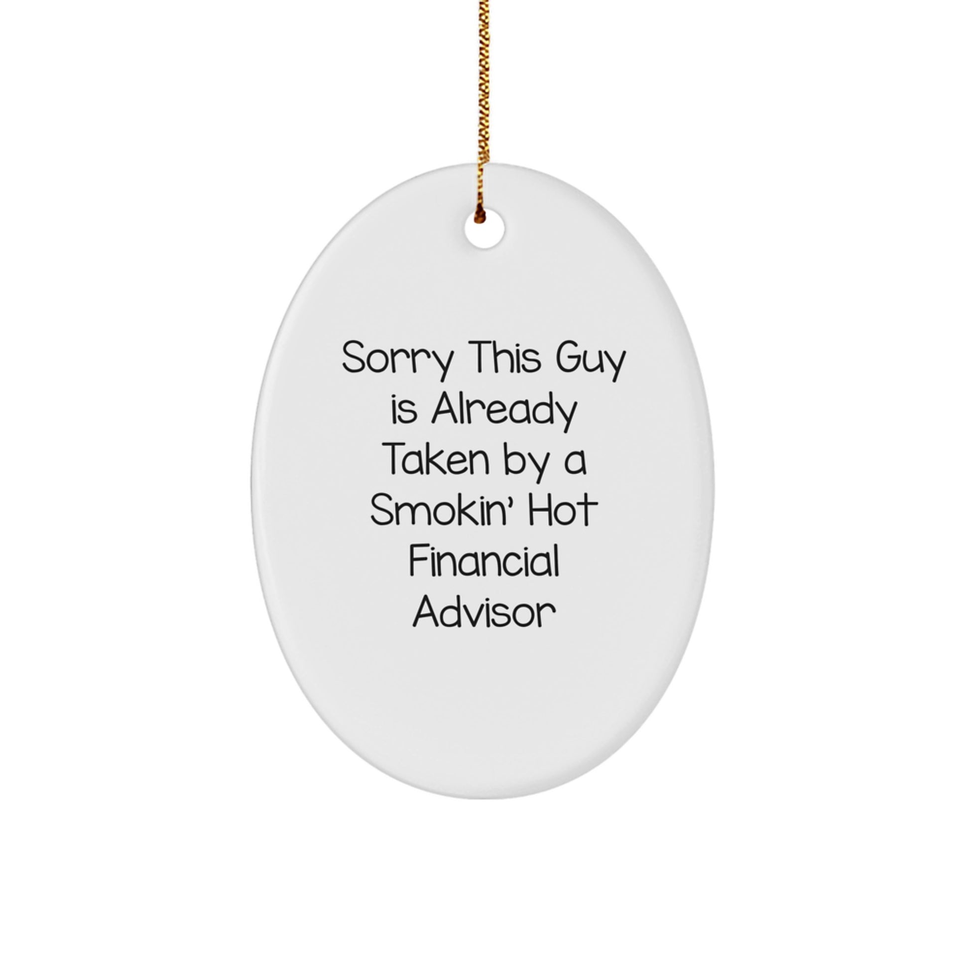 Funny Financial Advisor Gifts, 'Sorry This Guy Is Already Taken', Oval Ornament for Him, Her, Friends, or Coworkers, Christmas Unique Gifts from Family - Image 1