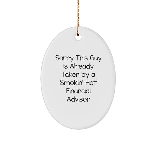 Funny Financial Advisor Gifts, 'Sorry This Guy Is Already Taken', Oval Ornament for Him, Her, Friends, or Coworkers, Christmas Unique Gifts from Family - Image 1