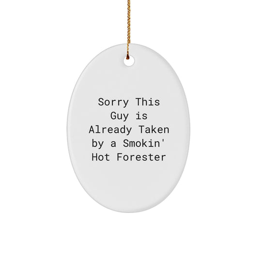 Forester Gifts, Sorry This Guy Is Already Taken By A Smokin' Hot Forester, Oval Ornament, Christmas Unique Gifts from Friends to Forester - Image 1