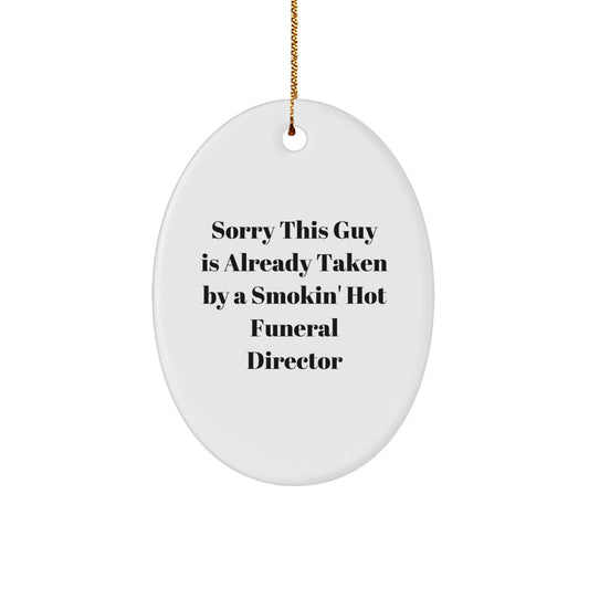 Funny Funeral Director Gifts from Friends for Christmas - 'Sorry This Guy Is Already Taken' Oval Ornament - Image 1