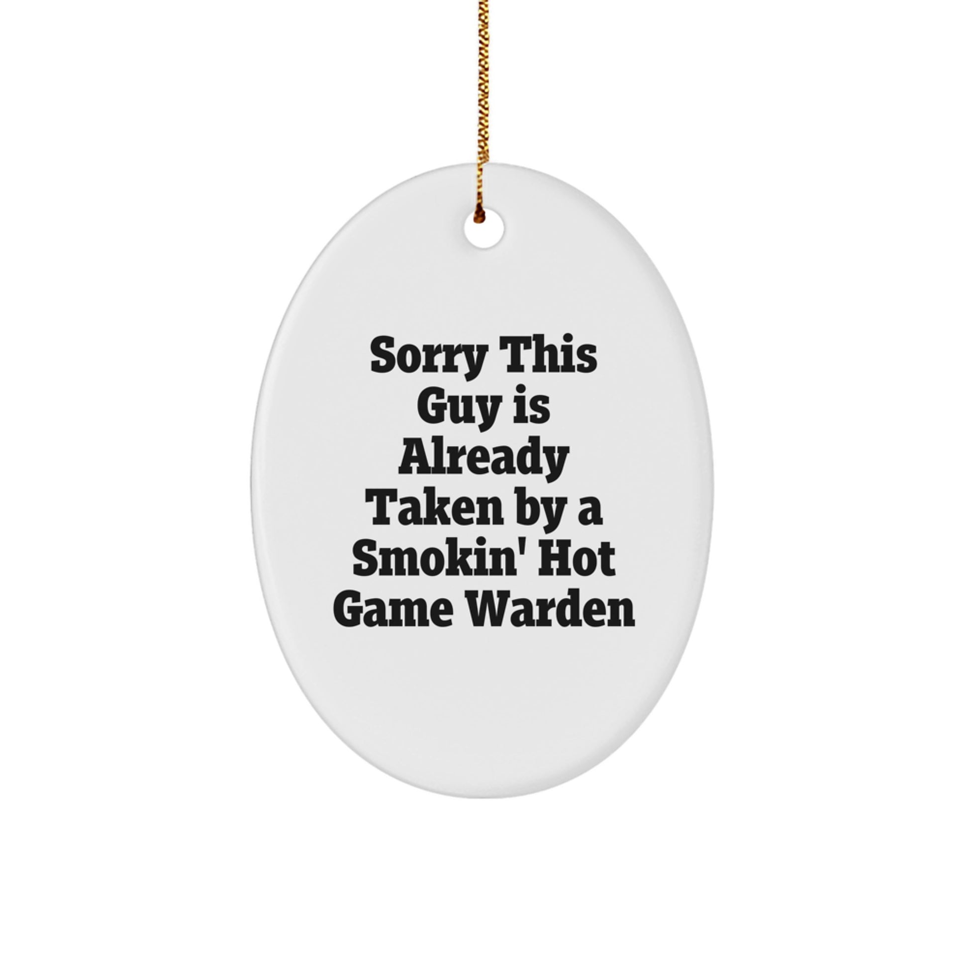 Funny Game Warden Oval Ornament Gifts from Friends for Christmas, 'Sorry This Guy Is Already Taken By A Smokin' Hot Game Warden', Durable MDF Oval Shape with High-Gloss Finish, Perfect for Home Decor - Image 1