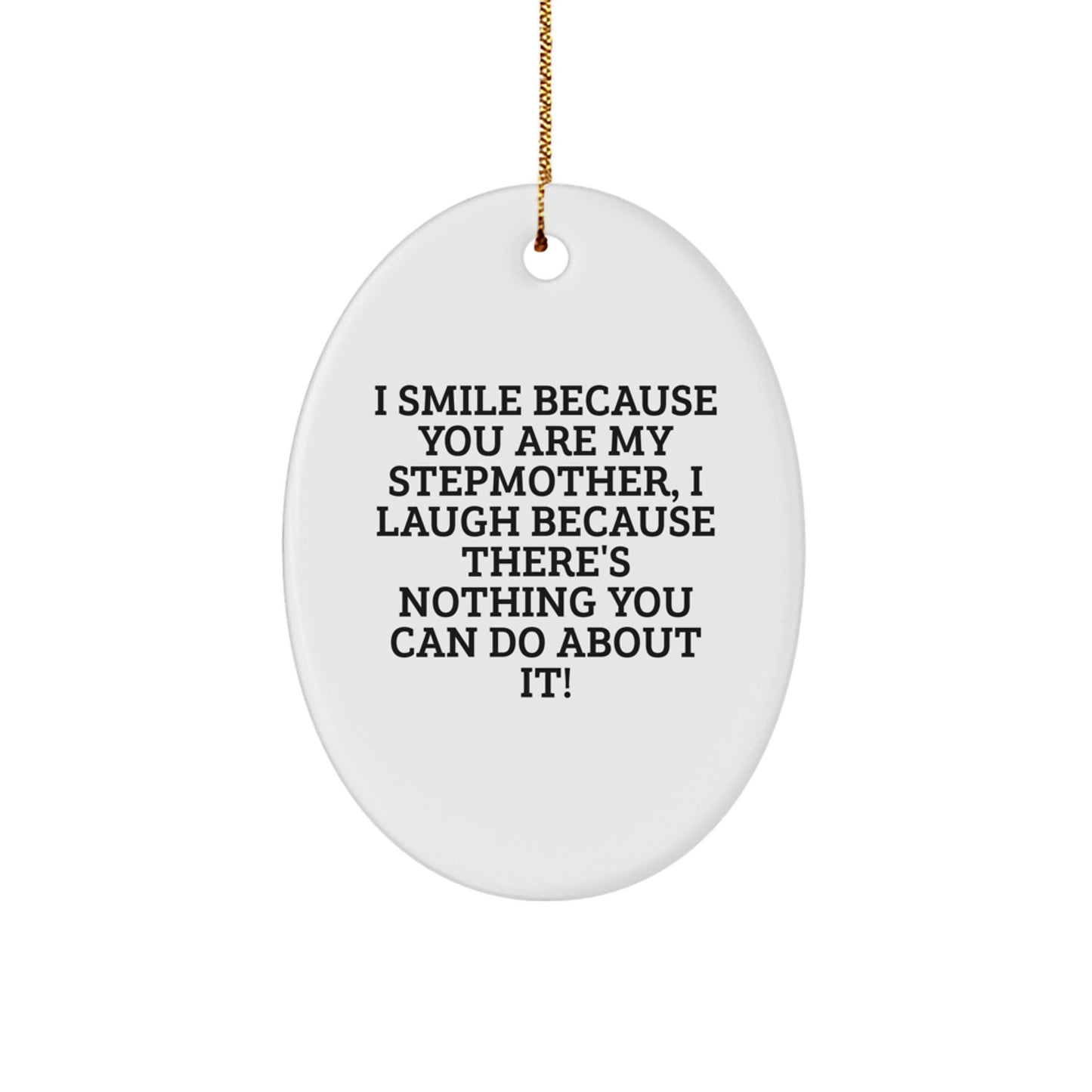 Funny Stepmother Oval Ornament, Gifts from Men to Stepmother, Stepmother Christmas Unique Gifts, I Smile Because You Are My Stepmother - Image 1