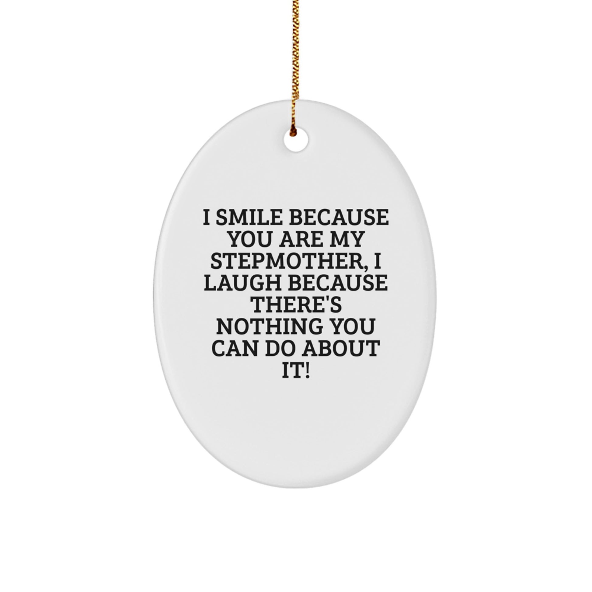 Funny Stepmother Oval Ornament, Gifts from Men to Stepmother, Stepmother Christmas Unique Gifts, I Smile Because You Are My Stepmother - Image 1