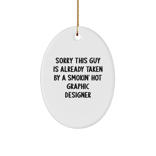Funny Graphic Designer Gifts from Friends for Women - Sorry This Guy Is Already Taken Oval Ornament, Christmas Unique Presents - Image 1