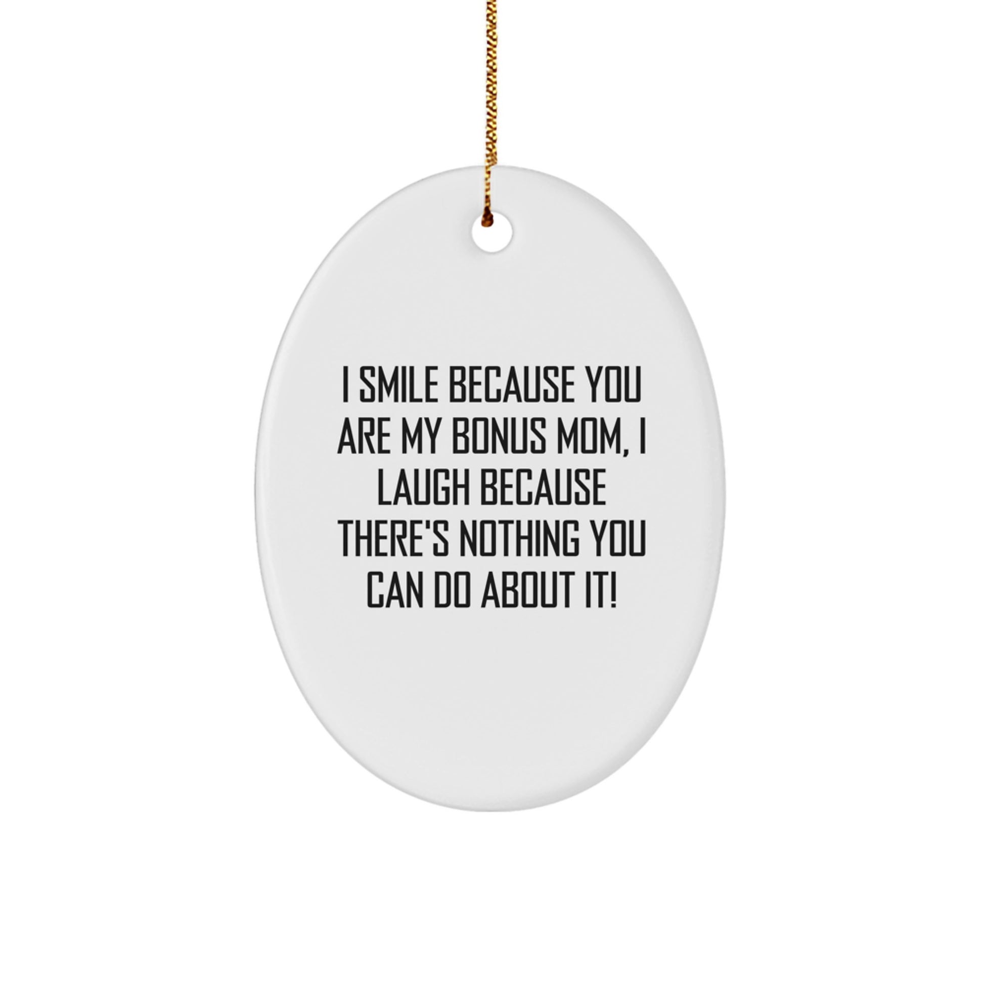 Funny Bonus Mom Gifts - I Smile Because You Are My, Oval Ornament for Grandma, Perfect Unique Christmas Memorable Presents from Family - Image 1