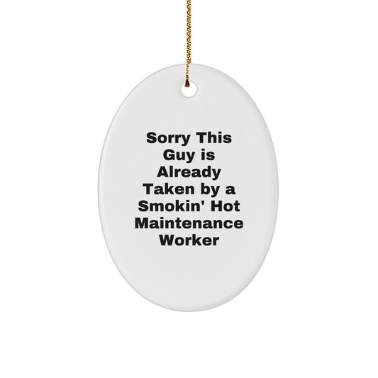 Funny Maintenance Worker Gifts from Friends Oval Ornament, Perfect for Christmas Unique Gifts, Sorry This Guy Is Already Taken - Image 1