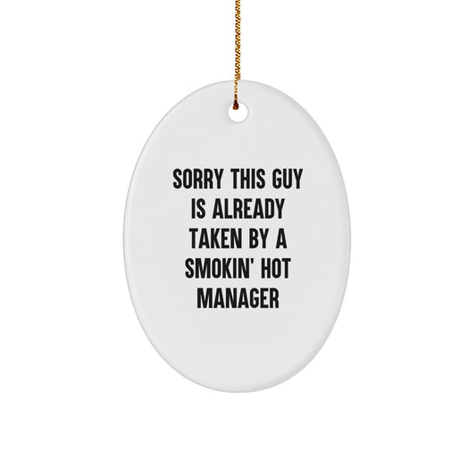 Funny Manager Gifts for Christmas, Oval Ornament, Sorry 'This Guy Is Already Taken' Smokin' Hot Manager - Image 1