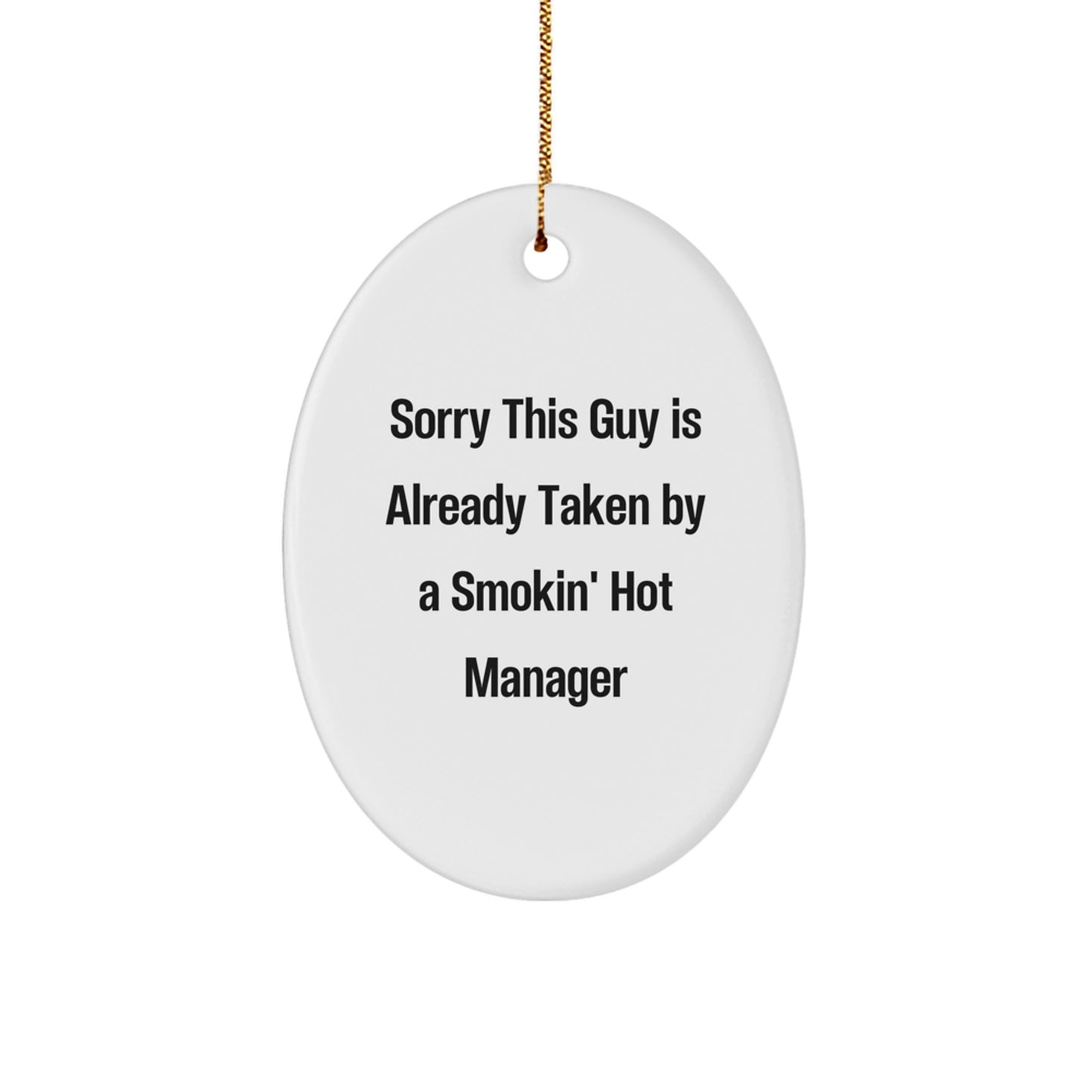 Funny Manager Gifts from Friends, Christmas Unique Decorations for Office Desk Oval Ornament, 'Sorry This Guy Is Already Taken By A Smokin' Hot Manager' Quote - Image 1
