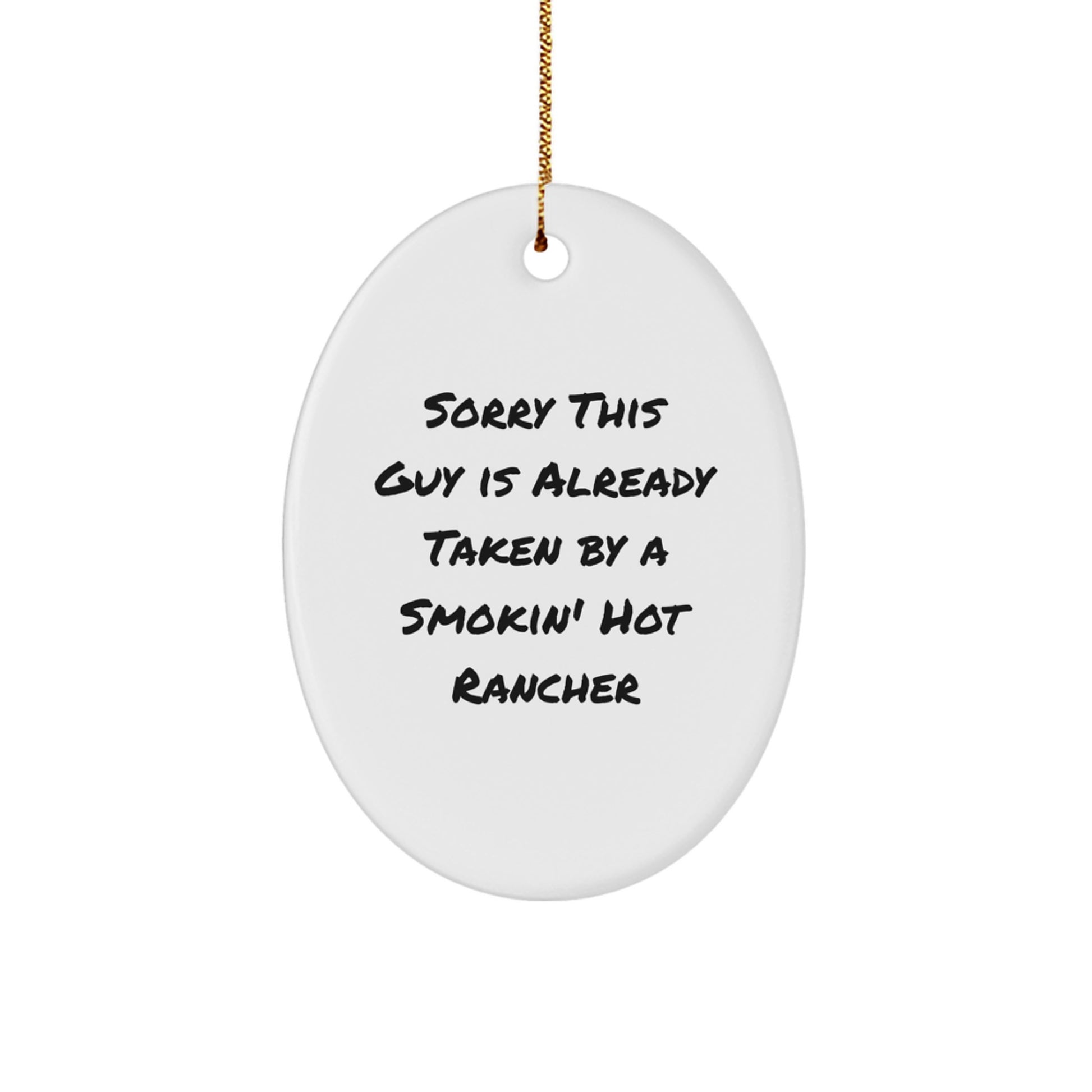 Funny Rancher Gifts for Her - Oval Ornament with Sorry This Guy Is Already Taken By A Smokin' Hot Rancher - Christmas Unique Gifts from Friends to Family - Image 1