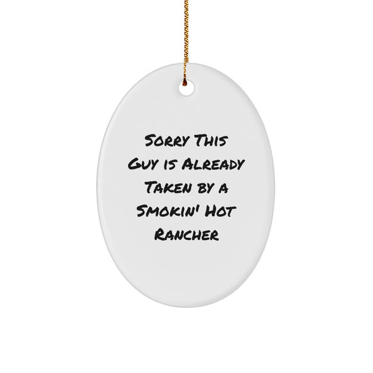 Funny Rancher Gifts for Her - Oval Ornament with Sorry This Guy Is Already Taken By A Smokin' Hot Rancher - Christmas Unique Gifts from Friends to Family - Image 1