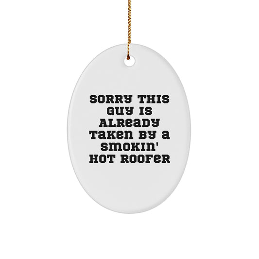 Funny Roofer Gifts for Men, Oval Ornament from Friends, Smokin' Hot Roofer Christmas Unique Decor, Sorry This Guy Is Already Taken - Image 1