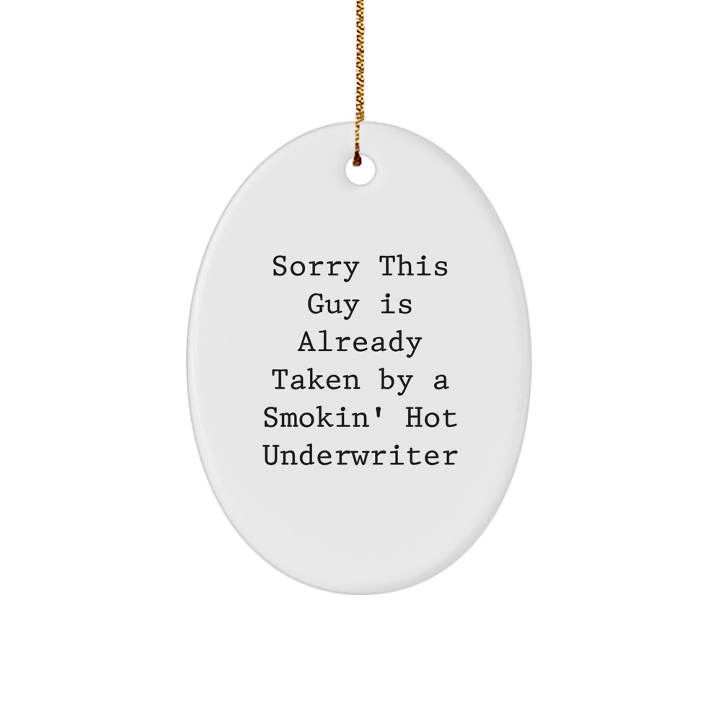 Funny Underwriter Christmas Unique Gifts for Men Women Friends Coworkers Family - Oval Ornament with Quote 'Sorry This Guy Is Already Taken By A Smokin' Hot Underwriter' - Image 1