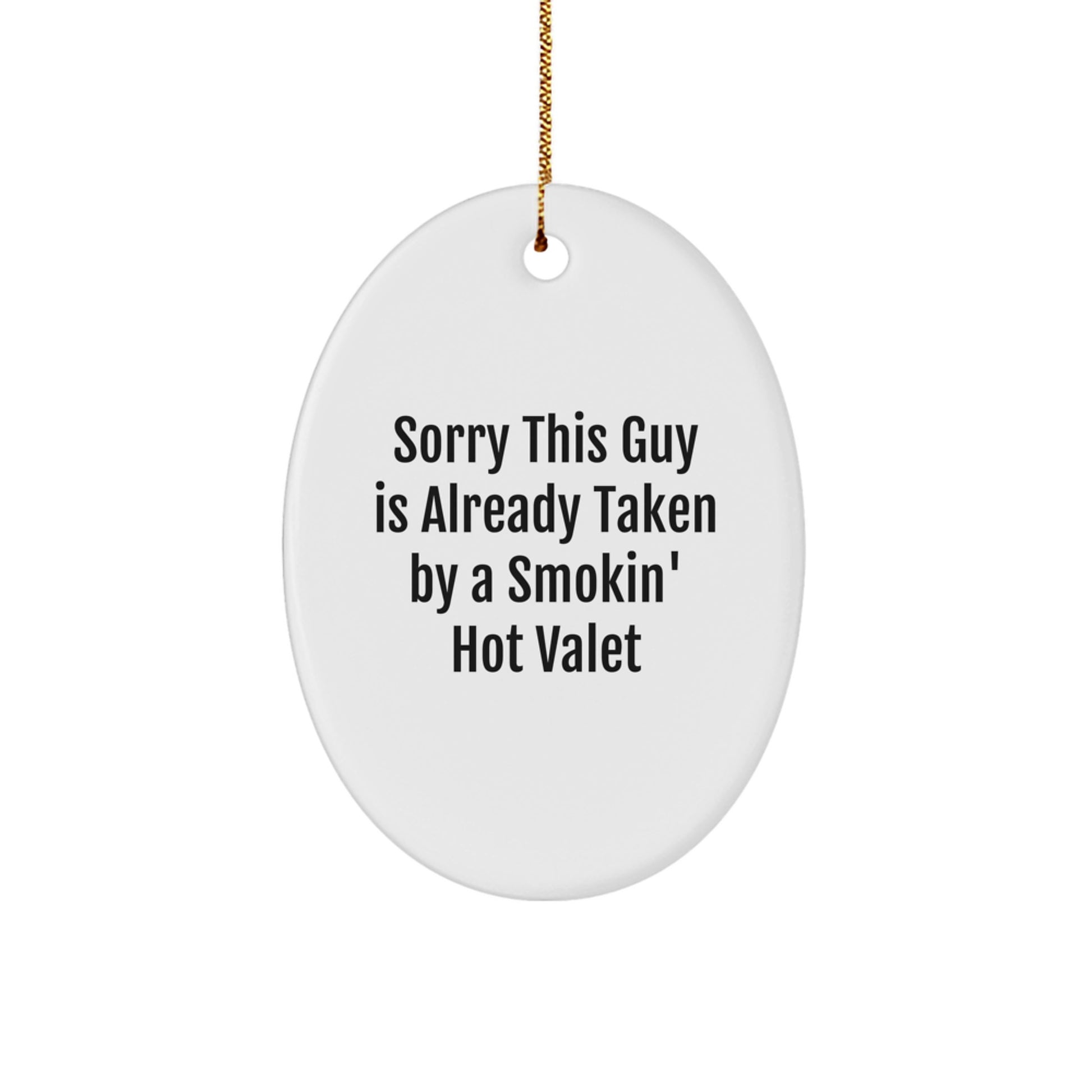 Funny Valet Gifts for Men Christmas Oval Ornament, Sorry This Guy Is Already Taken By A Smokin' Hot Valet Gifts from Family - Image 1