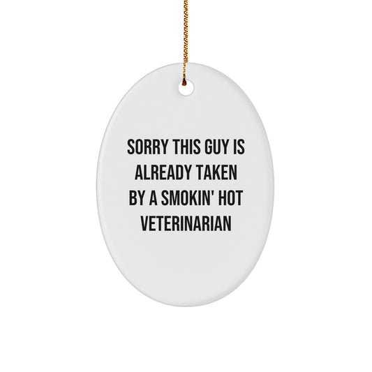 Funny Veterinarian Oval Ornament Gifts from Men to Friends, Christmas Unique Gifts for Veterinarian, Sorry This Guy Is Already Taken - Image 1