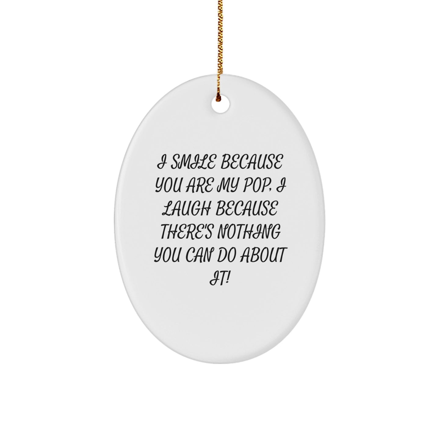 Funny Pop Gifts from Family to Family - I Smile Because You Are My Pop, Oval Ornament for Christmas Unique Gifts - Image 1