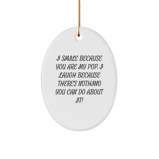 Funny Pop Gifts from Family to Family - I Smile Because You Are My Pop, Oval Ornament for Christmas Unique Gifts - Image 1