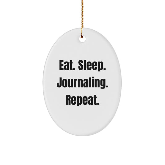 Funny Oval Ornament Gifts for Journaling Enthusiasts, Eat. Sleep. Journaling. Repeat. Inspirational Christmas Unique Gifts from Friends, Family, or Coworkers - Image 1