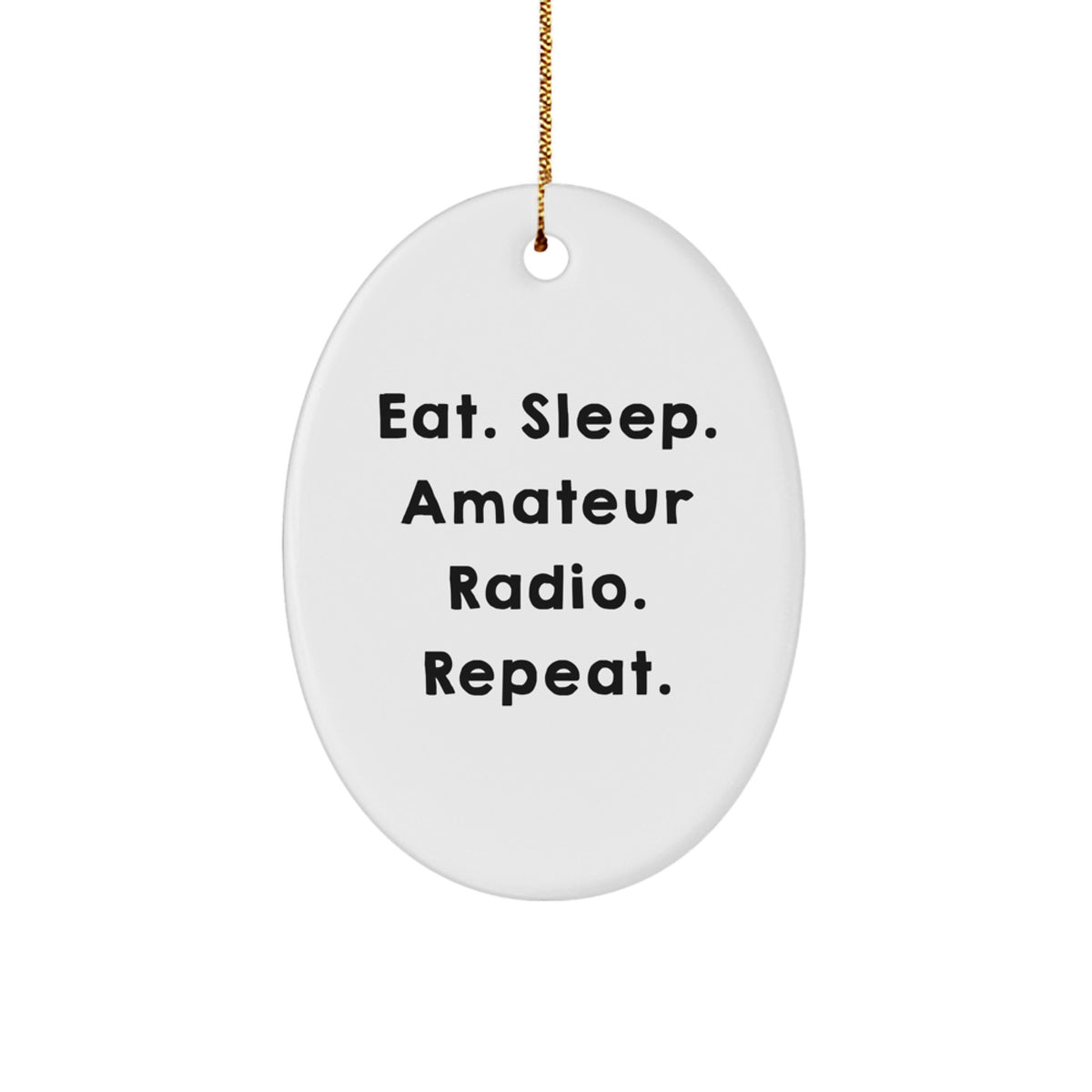 Funny Amateur Radio Oval Ornament Gifts for Men, Women, Family - Eat. Sleep. Amateur Radio. Repeat. - Oval Christmas Unique Gifts from Friends - Image 1