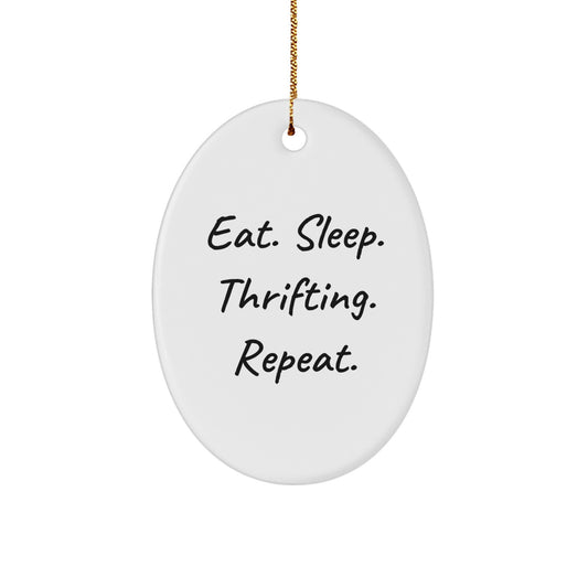 Funny Thrifting Gifts from Friends - Oval Ornament for Christmas Thrifting Enthusiasts - Eat. Sleep. Thrifting. Repeat. - Image 1