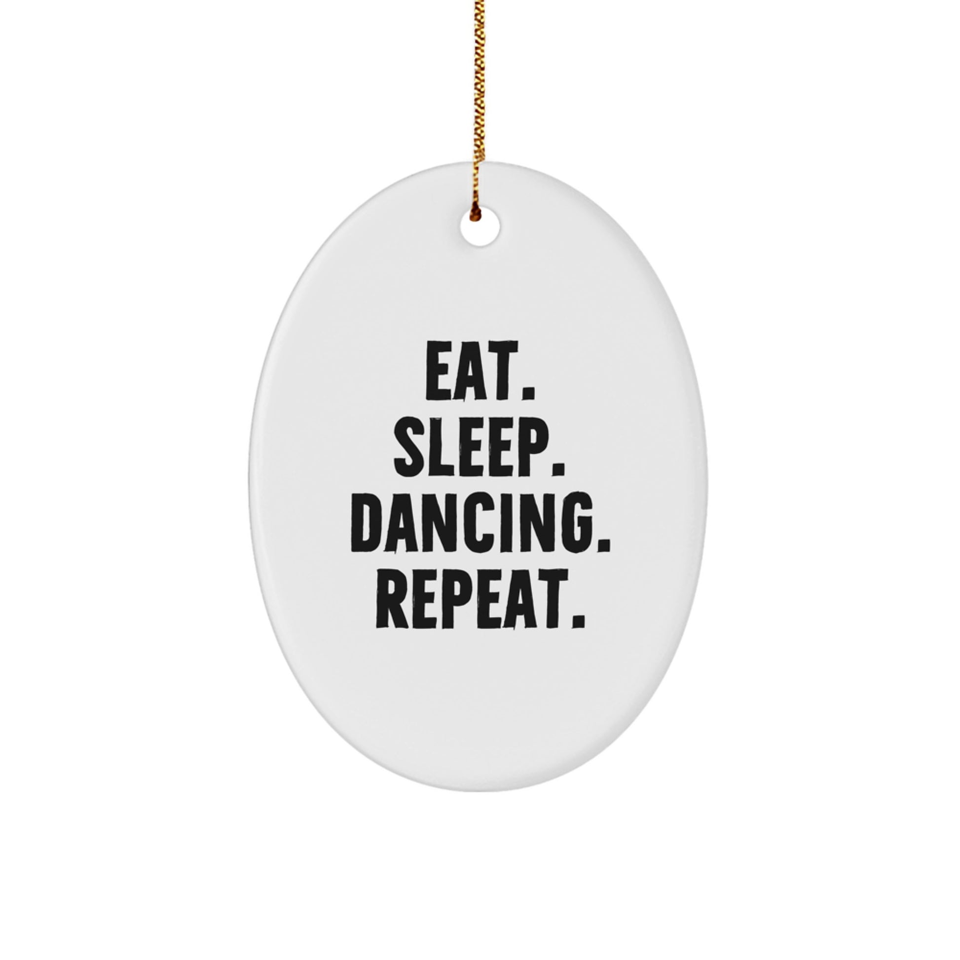 Funny Dancing Gifts from Men to Friends - Oval Ornament Eat. Sleep. Dancing. Repeat. - Unique Christmas Decorations - Image 1