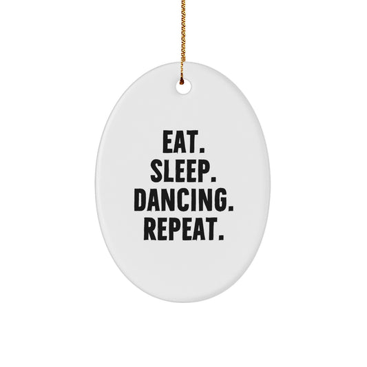 Funny Dancing Gifts from Men to Friends - Oval Ornament Eat. Sleep. Dancing. Repeat. - Unique Christmas Decorations - Image 1