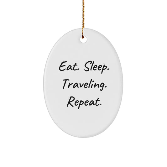 Funny Traveling Quotes Oval Ornament, Ideal Gifts for Traveling Friends, Gifts from Me, Eat Sleep Travel Repeat, Christmas Unique Gifts - Image 1