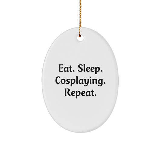 Funny Cosplaying Gifts from Men for Cosplayers, Oval Ornament Christmas Unique Gifts for Cosplayers, Eat. Sleep. Cosplaying. Repeat. - Image 1