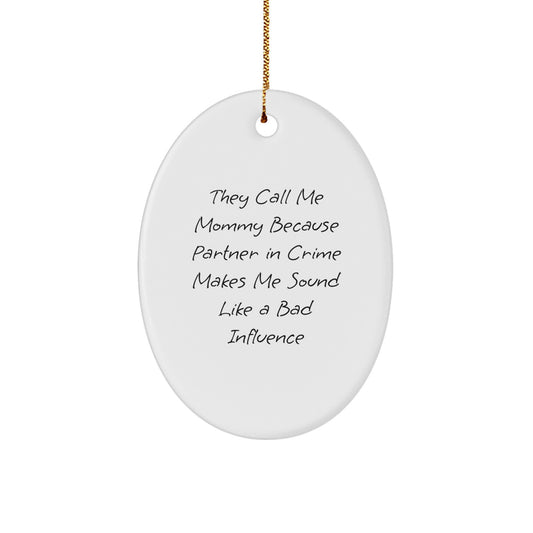 Funny Mommy Gifts from Men, Women, or Friends - Oval Ornament for Mommy Christmas Unique Gifts - Image 1
