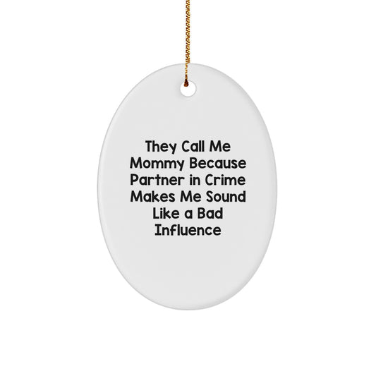 Funny Mommy Gifts - Oval Ornament for Mom - Christmas Unique Gifts from Family to Mommy Partner In Crime - Image 1