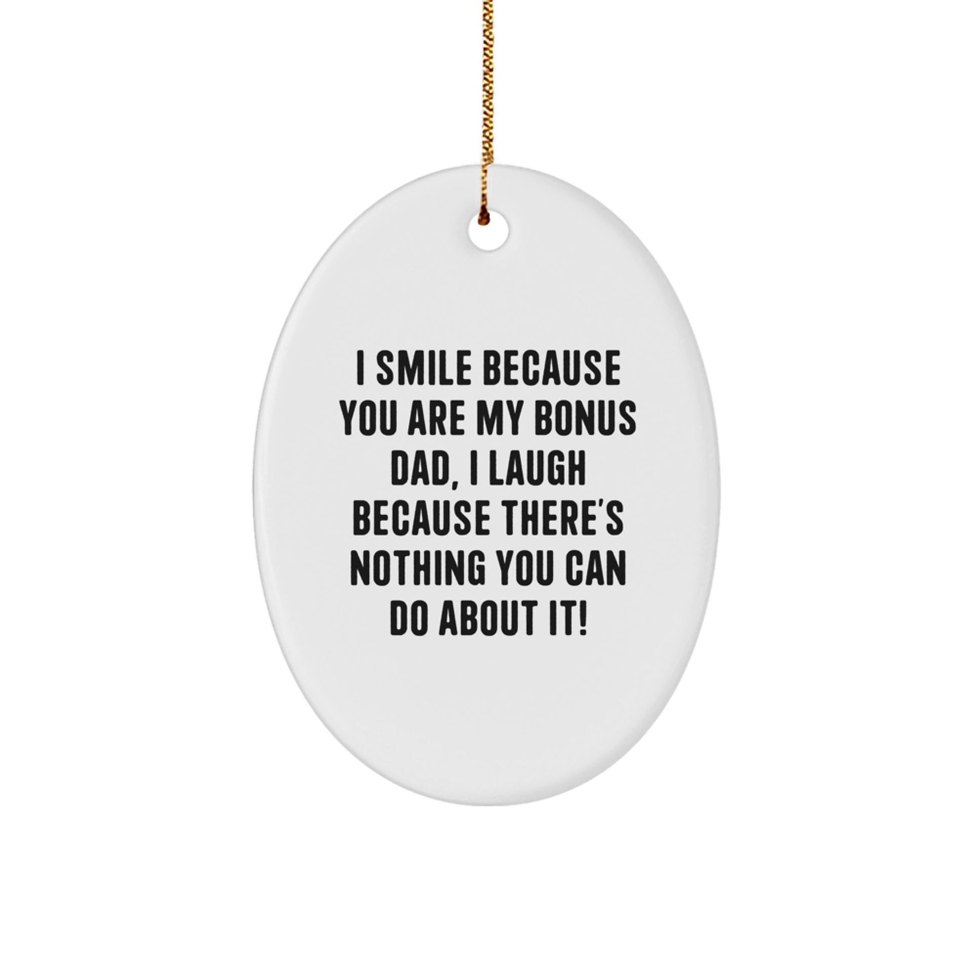 Funny Bonus Dad Gifts from Family, Oval Ornament with I Smile Quote, Christmas Unique Decor - Image 1