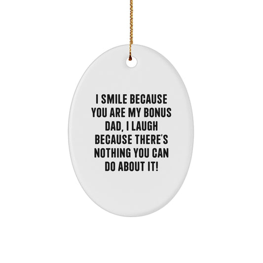 Funny Bonus Dad Gifts from Family, Oval Ornament with I Smile Quote, Christmas Unique Decor - Image 1