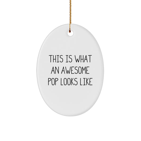 Funny Pop Christmas Unique Gifts from Friends Oval Ornament, This Is What An Awesome Pop Looks Like Pop Decoration for Men Women Family - Image 1