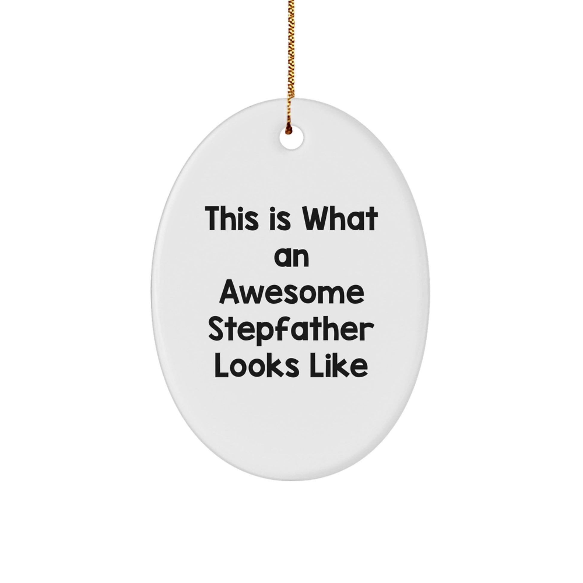 Funny Stepfather Gifts - This Is What Awesome Looks Like, Oval Ornament for Christmas Memorable Presents from Family, Friends, or Coworkers to Gift for Stepfather - Image 1