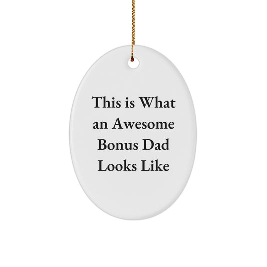 Funny Bonus Dad Gifts - This Is What An Awesome Bonus Dad Looks Like Oval Ornament, Christmas Decorations for Men, Family, and Friends from Dad - Image 1