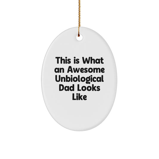 Funny Unbiological Dad Gifts from Family - This Is What An Awesome Unbiological Dad Looks Like Oval Ornament, Christmas Unique Gift for Unbiological Dad - Image 1