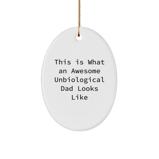 Funny Unbiological Dad Gifts, This Is What An Awesome Unbiological Dad Looks Like, Oval Ornament, Christmas Unique Gifts from Men to Unbiological Dad - Image 1
