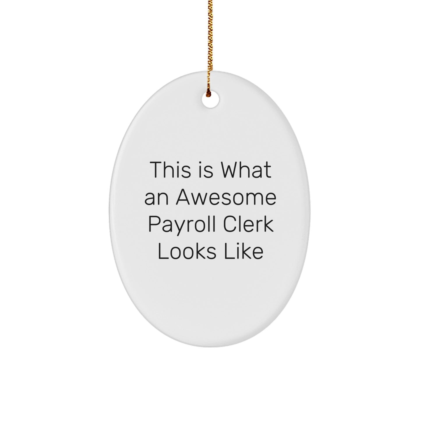 Funny Payroll Clerk Gifts, Christmas Unique Gifts for Payroll Clerks from Friends and Family, Oval Ornament - Image 1