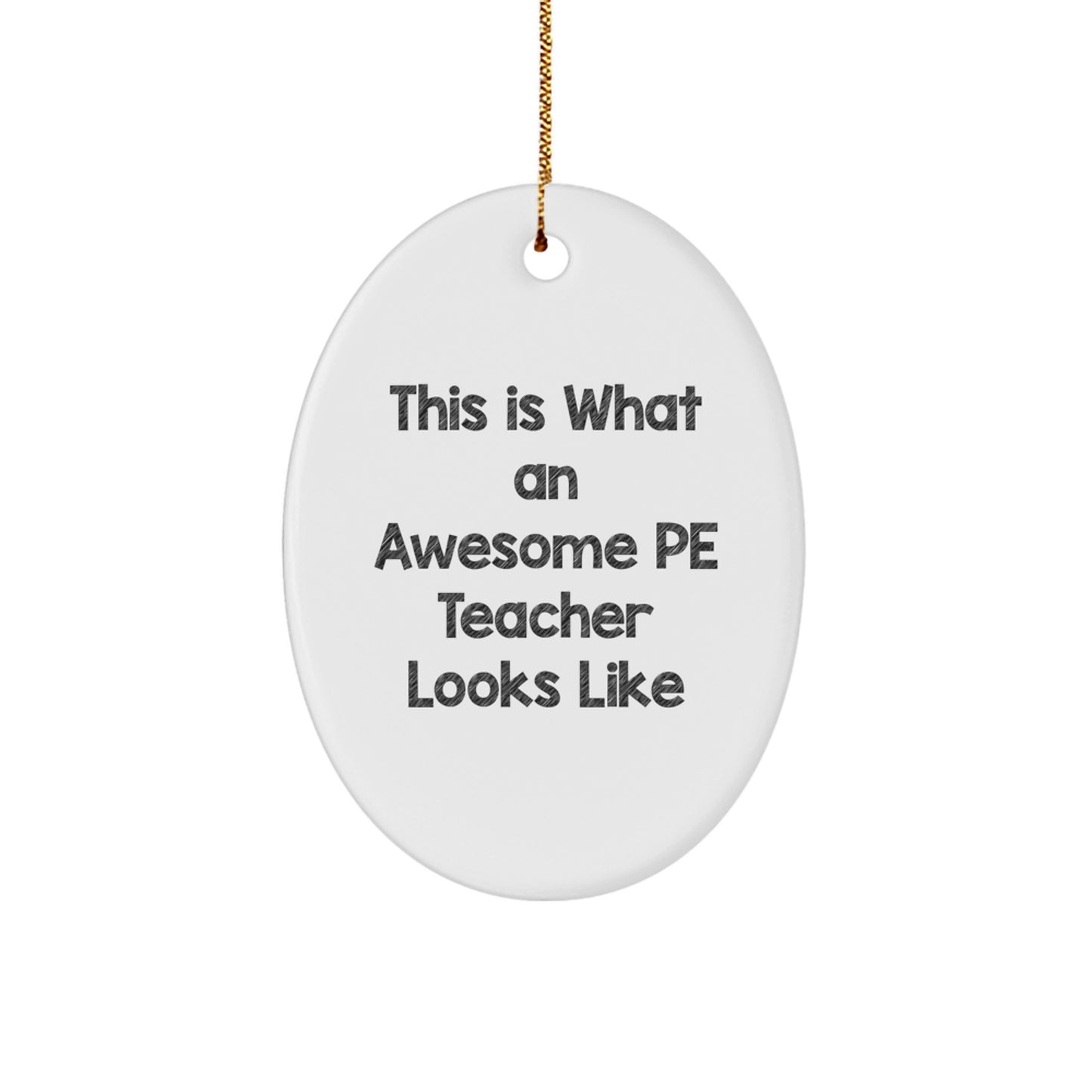 Funny PE Teacher Gifts, Cute Oval Ornament for Christmas Unique Gifts from Friends to PE Teacher, Inspirational Quote 'This Is What An Awesome PE Teacher Looks Like' - Image 1