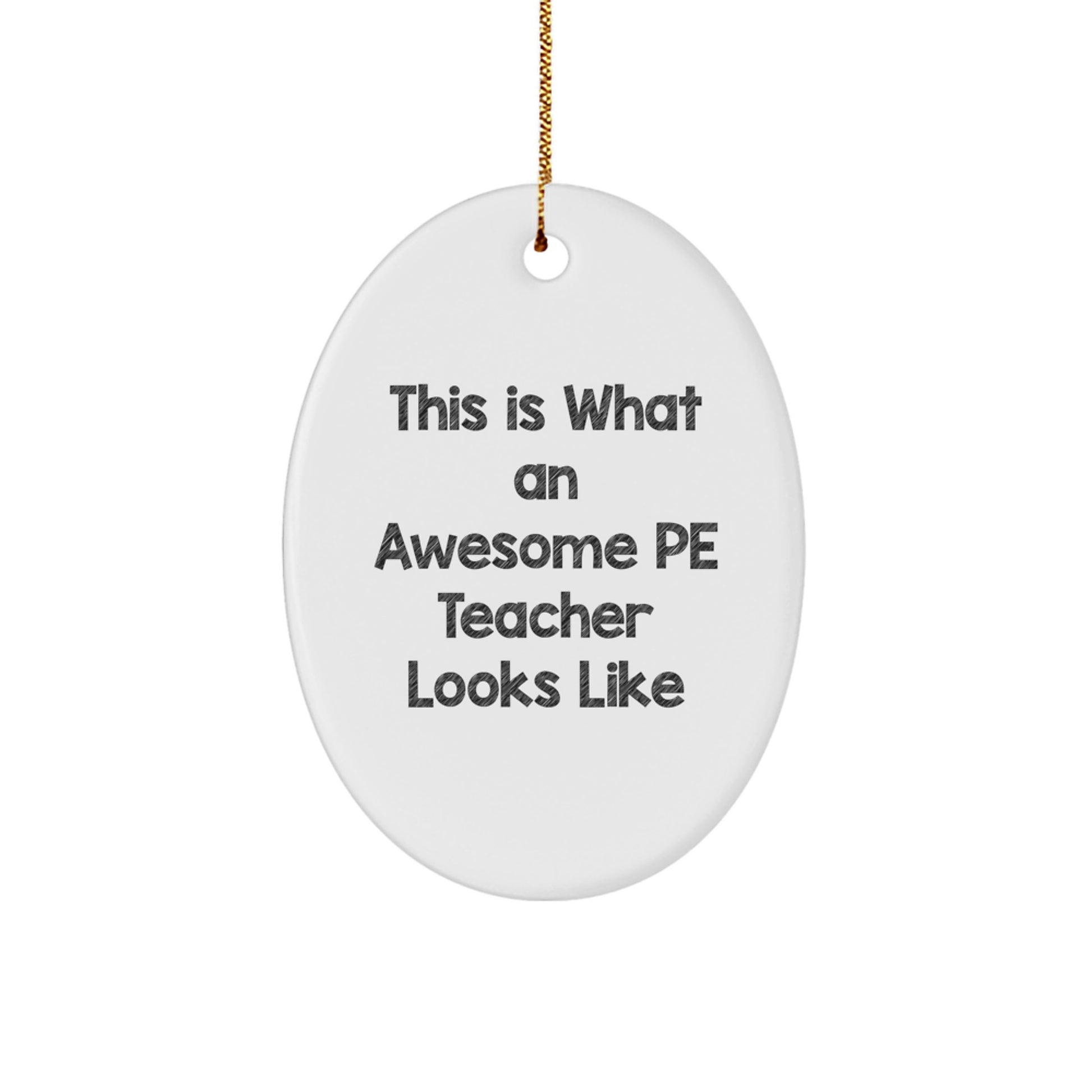 Funny PE Teacher Gifts, Cute Oval Ornament for Christmas Unique Gifts from Friends to PE Teacher, Inspirational Quote 'This Is What An Awesome PE Teacher Looks Like' - Image 1