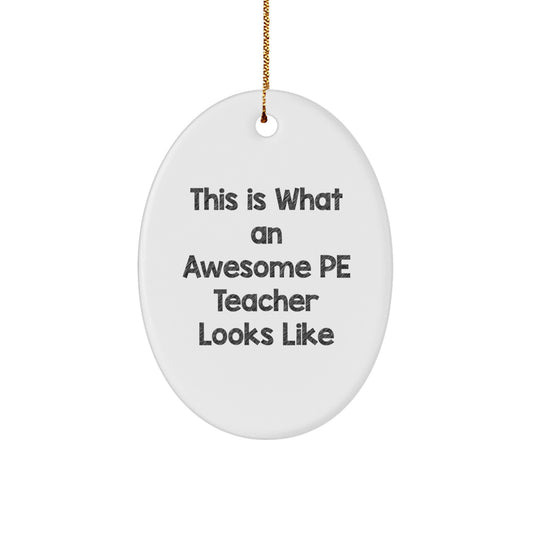 Funny PE Teacher Gifts, Cute Oval Ornament for Christmas Unique Gifts from Friends to PE Teacher, Inspirational Quote 'This Is What An Awesome PE Teacher Looks Like' - Image 1