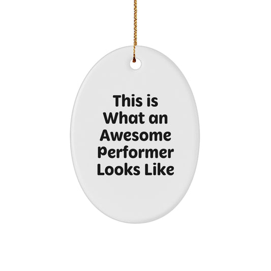 Funny Performer Oval Ornaments Gifts from Men to Friends for Christmas - 'This Is What An Awesome Performer Looks Like' Oval Shaped Decorative MDF White - Image 1