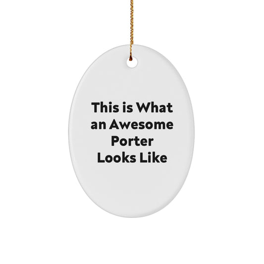 Funny Porter Gifts, This Is What An Awesome Porter Looks Like Oval Ornament for Christmas, Gifts from Friends to Porter - Image 1