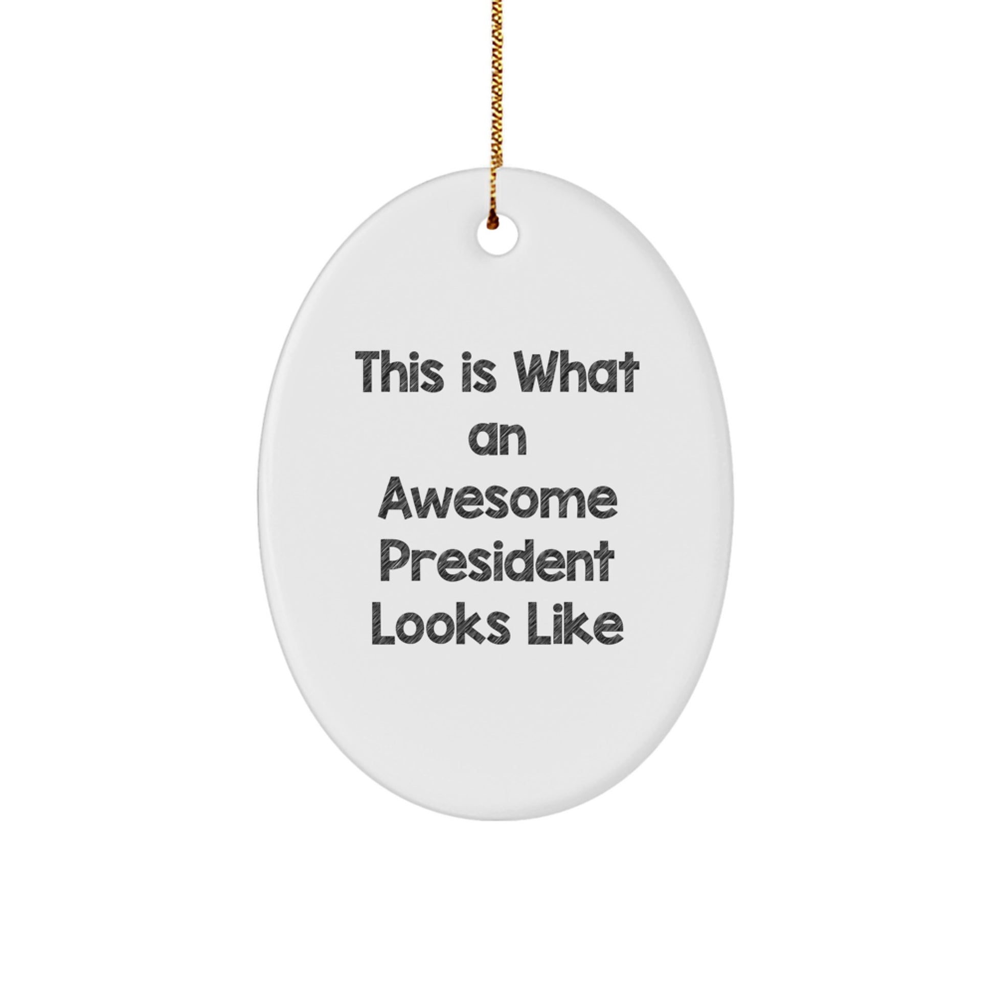 Funny President Gifts - Oval Ornament, Quotes for Men, Inspirational Decorations Christmas Unique Gifts, Gifts from Friends, Family or Coworkers - Image 1