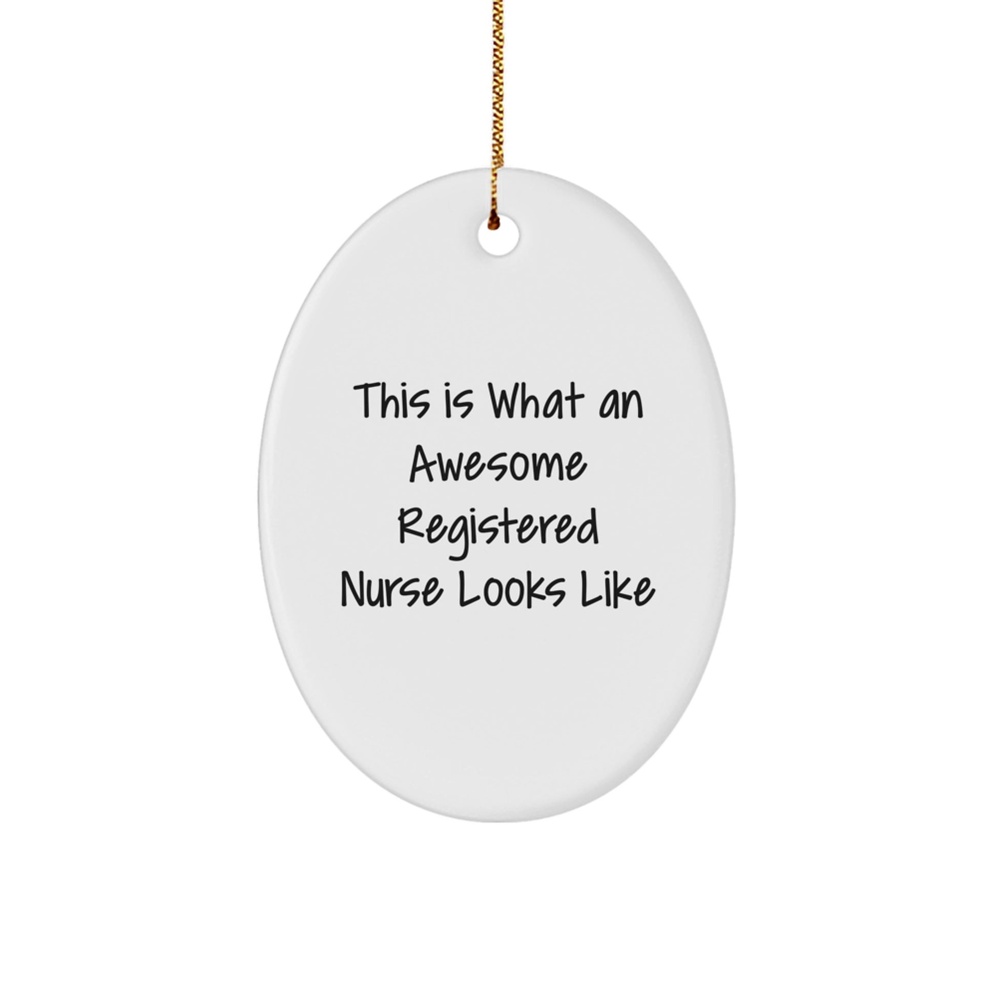 Funny Registered Nurse Gifts from Friends for Christmas - Oval Ornament Quote, This Is What An Awesome Registered Nurse Looks Like - Unique Decorative Item - Image 1
