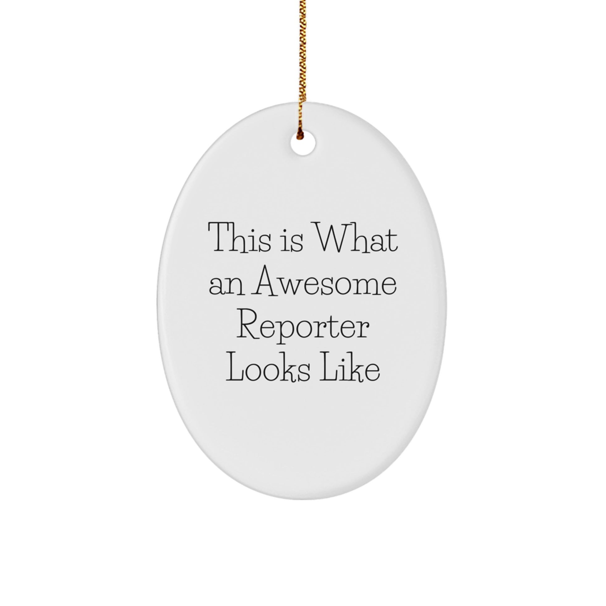 Funny Reporter Gifts, This Is What An Awesome Reporter Looks Like, Oval Ornament for Christmas from Friends, Gifts for Reporter, White, 3.25" tall x 1/8" thick - Image 1
