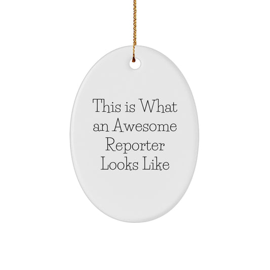 Funny Reporter Gifts, This Is What An Awesome Reporter Looks Like, Oval Ornament for Christmas from Friends, Gifts for Reporter, White, 3.25" tall x 1/8" thick - Image 1