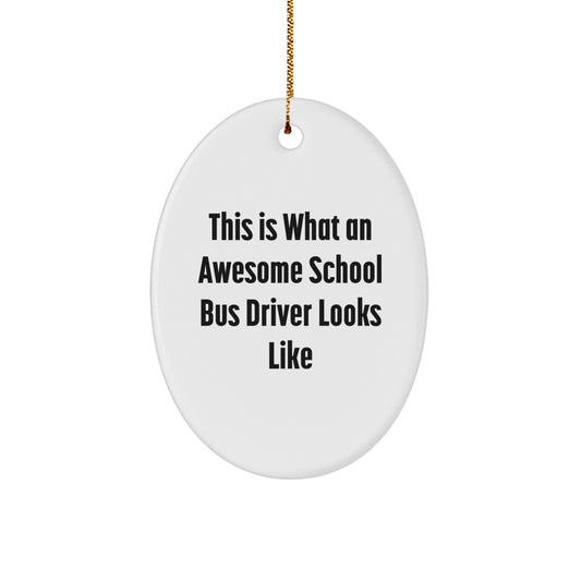 Funny School Bus Driver Gifts from Family - This Is What An Awesome School Bus Driver Looks Like Oval Ornament for Christmas - Image 1
