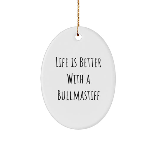 Bullmastiff Dog Lovers Gifts from Family, Friends, or Coworkers - Life Is Better With A Bullmastiff Oval Ornament, Christmas Unique Gifts for Men, Women, and Bullmastiff Dog Enthusiasts - Image 1